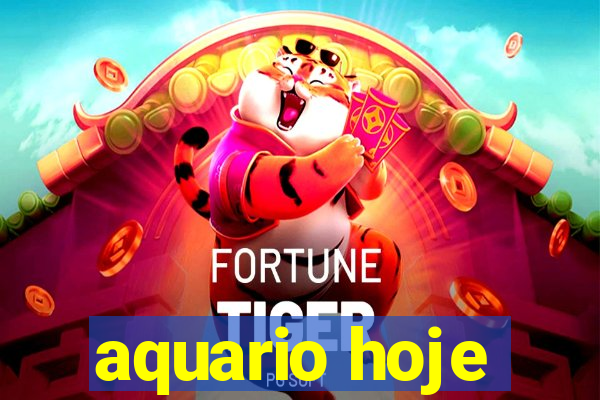 aquario hoje